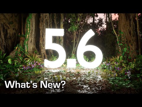 Why Unreal Engine 5.6 is a Huge Deal