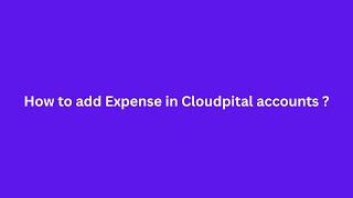 How to add Expense in Cloudpital accounts?