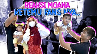 MOANA HAPPY BANGET KETEMU BANYAK FANS NYA..