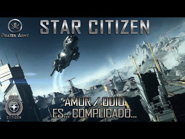 Star Citizen Español - Naves en PTU 3.7.1 - Amor y Odio