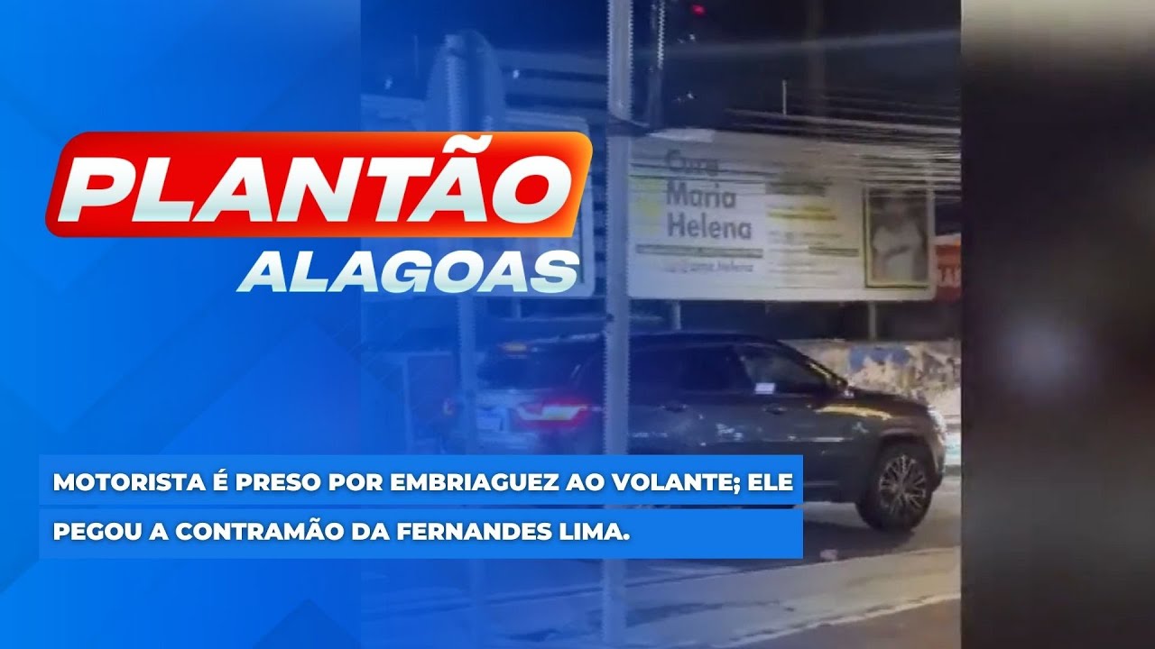 Motorista é preso por embriaguez ao volante; Ele pegou a contramão da Fernandes Lima.