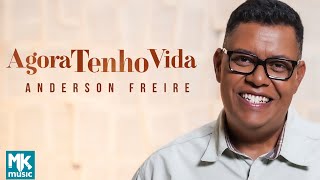 Anderson Freire - Agora Tenho Vida (Clipe Oficial MK Music)
