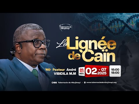 CULTE DU MERCREDI 02.07.2025 | LA LIGNEE DE CAÏN | PASTEUR ANDRE VIBIDILA MWANA MANIANGA
