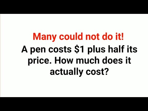 A pen costs $1 plus half it's priced. How much does it actually cost? Many could not do it!