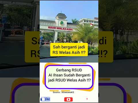 Gerbang RSUD AI Ihsan Sudah Berganti jadi RSUD Welas Asih !!?