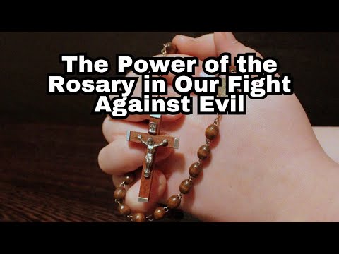 The Power of the Rosary in Our Fight Against Evil + 15 Promises of the Rosary