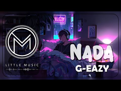 G-Eazy - Nada [Lyrics]