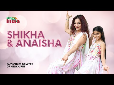 Watch Shikha & Anaisha perform in G’day India’s ‘Passionate Dancers of Melbourne’