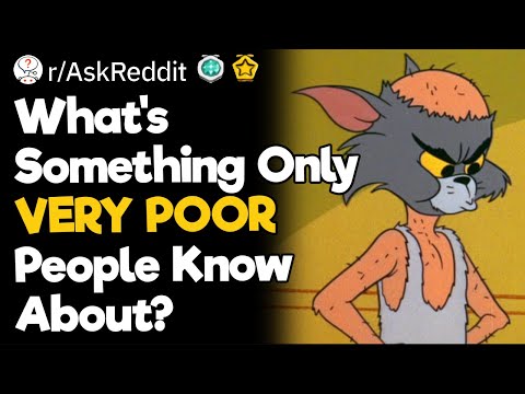 What's Something Only VERY POOR People Know About?
