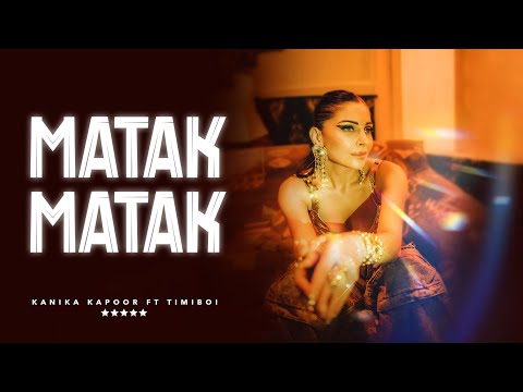 MATAK MATAK | Official Video | Kanika Kapoor | TimiBOI