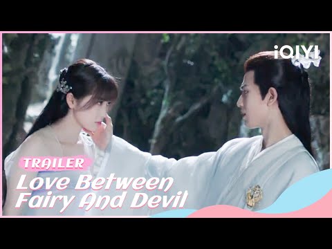 Official Trailer: Love Between Fairy and Devil | iQIYI Romance