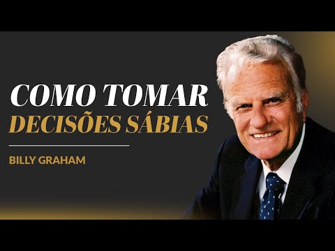 Billy Graham | DECISÕES QUE VÃO MUDAR SUA VIDA