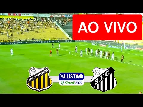 NOVORIZONTINO X SANTOS AO VIVO COM IMAGEM - CAMPEONATO PAULISTA 2025 - JOGO DE HOJE!