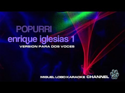 POPURRI KARAOKE  Enrique Iglesias 1 – Versión para dueto.  El perdedor – Bailando.