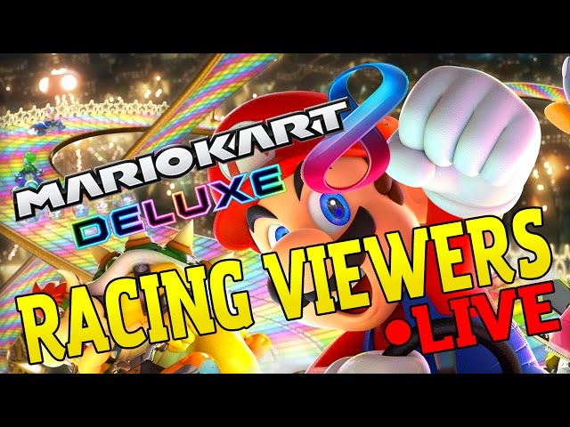 RACING VIEWERS! {Mario Kart 8 Deluxe} Live Stream