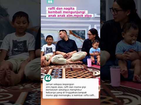 RAFFI ahmad dan mama gigi,hibur anak anak alm mpok alpa