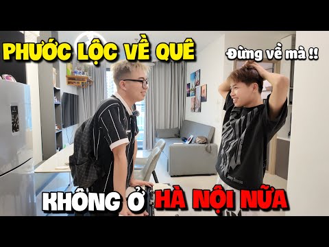 Lí Do Phước Lộc Về Quê Không Ở Hà Nội Nữa !!!