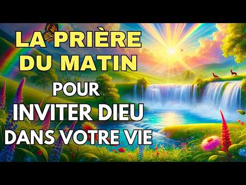 PRIÈRE du MATIN 🌟 Remplissez Votre Journée de Bénédictions Divines