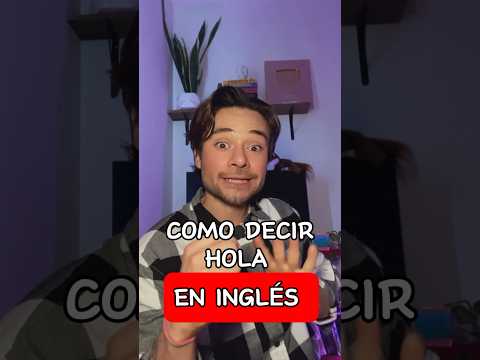 Formas de saludar en inglés  / 5 FORMAS DE DECIR HOLA en inglés /Hablar como nativo.