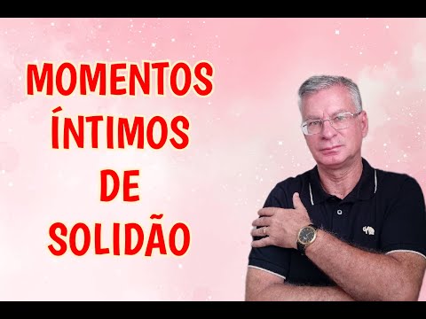 MOMENTOS ÍNTIMOS DE SOLIDÃO!