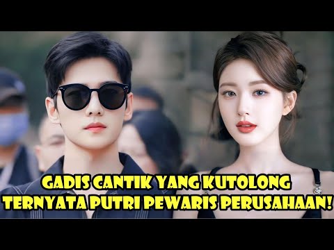 Gadis Cantik Yang Kutolong Ternyata Putri Pewaris Perusahaan