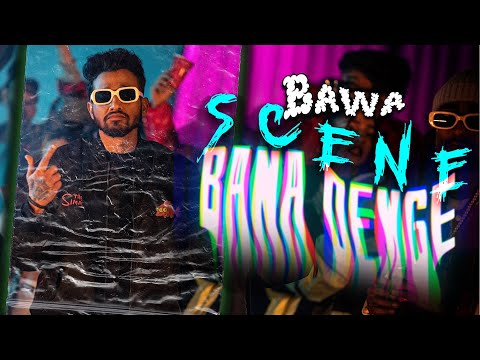 BAWA - SCENE BANA DENGE | &nbsp;LATEST HINDI RAP SONG 2023