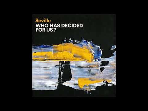 Seville - Who Has Decided for Us? (Full Album)