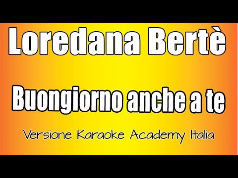 Loredana Bertè – Buongiorno anche a te (Versione Karaoke Academy Italia)