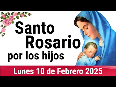 🌹 ROSARIO POR LOS HIJOS 🙏❤️⭐ Santo Rosario de Hoy 🌹 Lunes 10 de Febrero de 2025