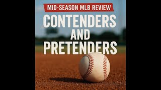 Mid-Season MLB Review: Contenders and Pretenders