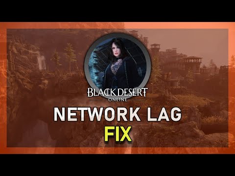 Black Desert Online - How To Fix Network Lag, High...