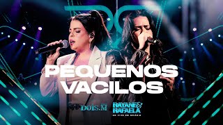 Rayane e Rafaela - PEQUENOS VACILOS - [Ao Vivo Em Goiânia] - (Vídeo Oficial)