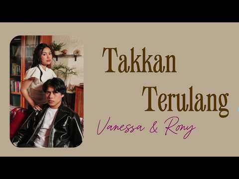 Vanessa Zee, Rony Parulian - Takkan Terulang | Lirik Lagu