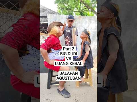 PART 2 | BALAPAN AGUSTUSAN BIG DUDI VS UJANG KEBAL | HUT RI KE-80 #videokocak #bigdudi #videoshorts