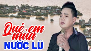 Quê Em Mùa Nước Lũ – Ca Khúc Về Lũ Lụt Miền Trung Khiến Triệu Người Bật Khóc