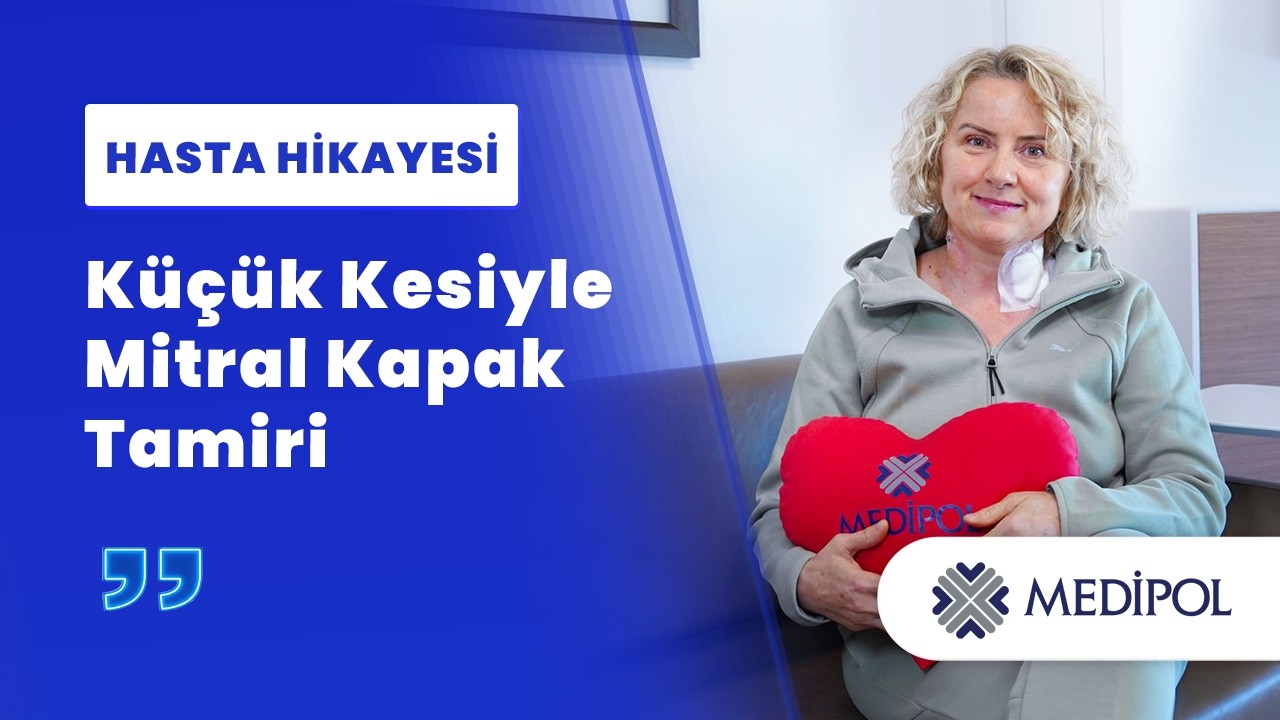 Minimal İnvaziv Cerrahi ile Mitral Kapak ve Triküspit Tedavisi | Saniye Hanım'ın Hikayesi