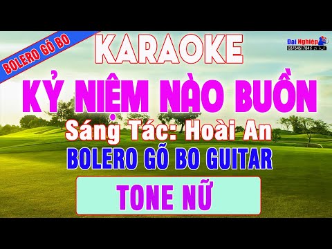 Kỷ Niệm Nào Buồn (ST Hoài An) Karaoke Tone Nữ Bolero Gõ Bo Nhạc Sống || Karaoke Đại Nghiệp