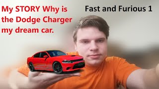 Why is the Dodge Charger my dream car? My story how I got to the Dodge manufacturer.