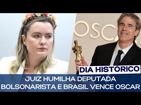 JUIZ HUMILHA DEPUTADA BOLSONARISTA E BRASIL VENCE OSCAR