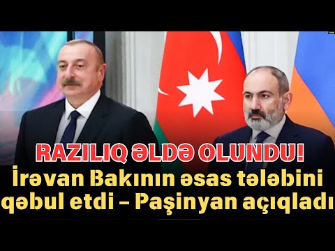 İrəvan Bakının əsas tələbini qəbul etdi – Paşinyan açıqladı !