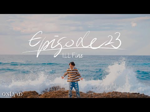 ILL Fine - Episode23 (Official Music Video)