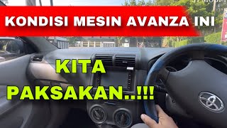 KONDISI MESIN AVANZA INI KITA PAKSAKAN..???