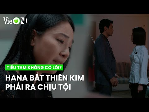 Hana không nhượng bộ, Thiên Kim phải chịu trách nhiệm vì sai lầm của mình | Tiểu Tam Không Có Lỗi?