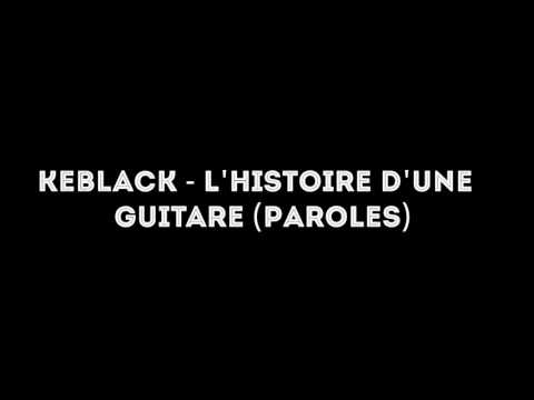 Keblack l'histoire d'une guitare paroles