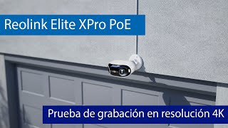 Reolink Elite XPro PoE: Prueba grabacion de esta cámara PoE.
