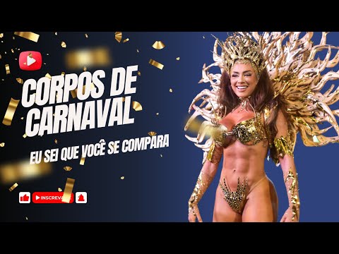 Corpos de carnaval - Eu sei que você se compara!