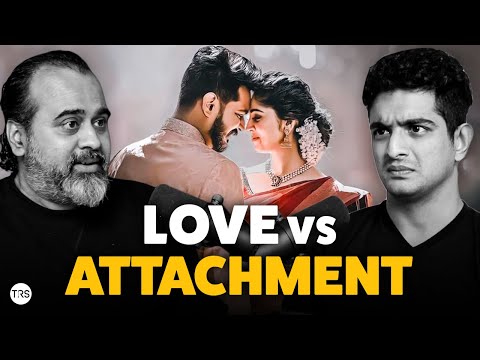 Love or Attachment? Acharya Prashant's Perspective