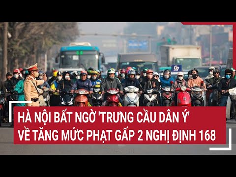 Hà Nội bất ngờ 'trưng cầu dân ý' về tăng mức phạt gấp 2 Nghị định 168