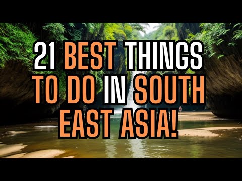 21 Best Things to Do in South East Asia!