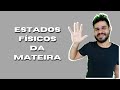 Mudanças de Estado da Matéria